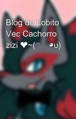 Blog de Lobito Vec Cachorro zizi ❤️~(◠ᴥ◕ʋ)