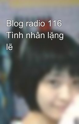 Blog radio 116 Tình nhân lặng lẽ