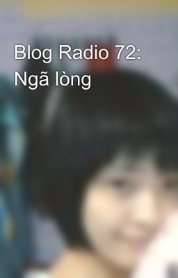 Blog Radio 72: Ngã lòng