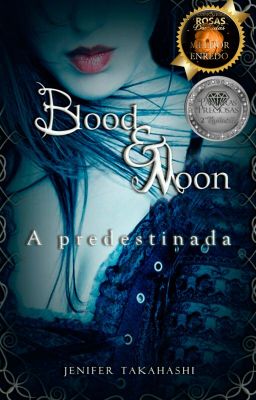 Blood and Moon - A Predestinada