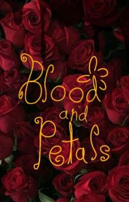 .-.-.-Blood and Petals-.-.-.