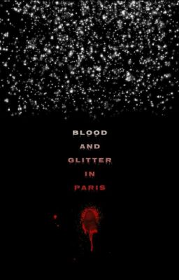 Blood & Glitter in Paris (Phantom of the Opera/Labyrinth)