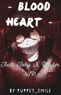 Blood Heart (Yandere!Ticci Toby X Reader) - FR [TERMINÉ].