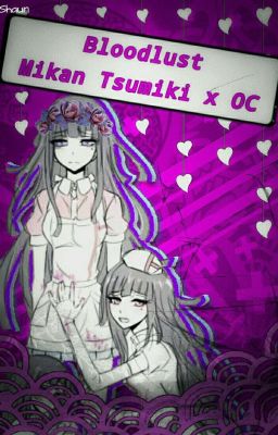 Blood Lust, a DR2 Killing School Game (Mikan Tsumiki X OC)