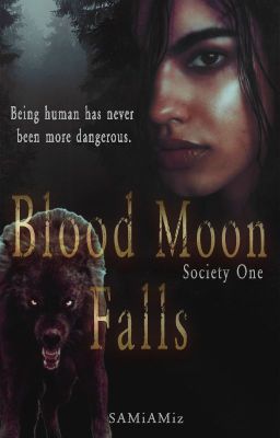 Blood Moon Falls REWRITTEN (Book 1 of SOCIETY SERIES) *COMPLETE*