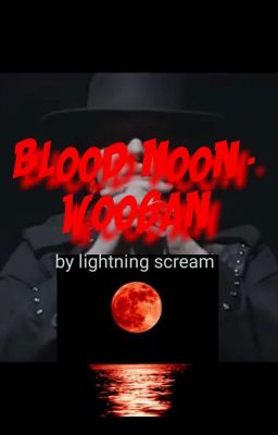 Blood moon~~- woosan. (Completed)