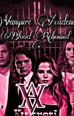 Blood Rebound (Vampire Academy Fanfiction)