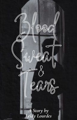 Blood, Sweat & Tears © [BL]