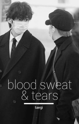 Blood Sweat & Tears | Taegi