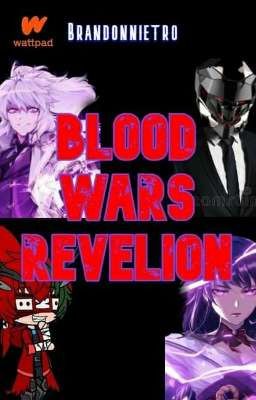 blood Wars revelion (guerra de sangre revelación) 