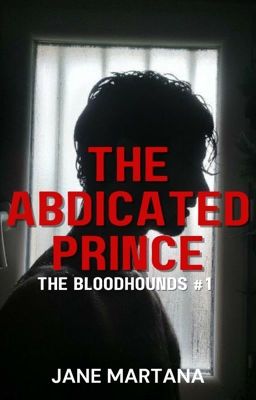 BLOODHOUNDS #1: THE ABDICATED PRINCE