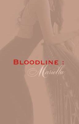 BLOODLINE : Mariella 