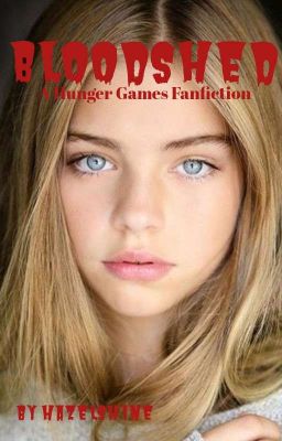 Bloodshed ~A Hunger Games Fan Fiction.