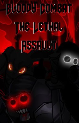 Bloody Combat: The Lethal Assault (Madness combat fanfic) (en actualización)