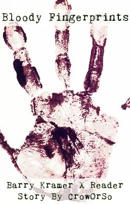 Bloody Fingerprints (A Barry Kramer X Reader Story)