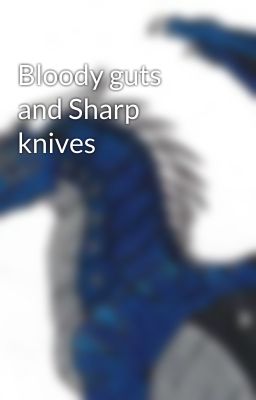 Bloody guts and Sharp knives