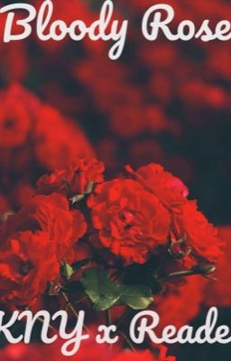 Bloody Rose | KNY x Reader