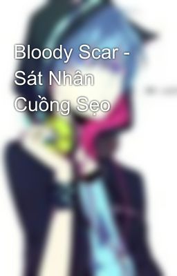 Bloody Scar - Sát Nhân Cuồng Sẹo