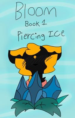 Bloom Book 1. Piercing Ice