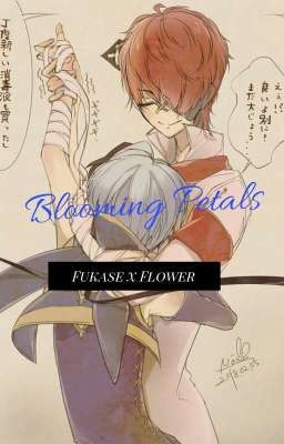 ❀Blooming Petals (Fukase x Flower) [ONE SHOTS]❀