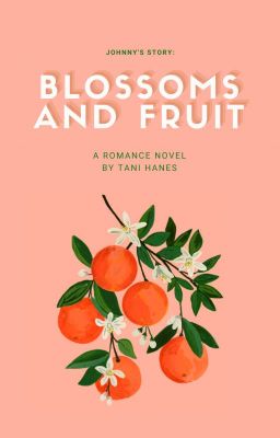 Blossoms and Fruit (Johnny's Story)