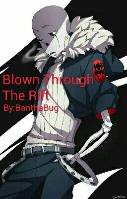 Blown Through The Rift (Gaster!Sans X Reader) 