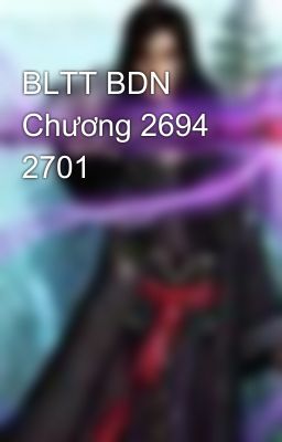 BLTT BDN Chương 2694 2701