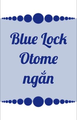 《 Blue Lock 》Otome ngắn