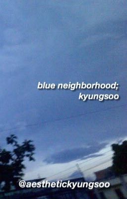 blue neighborhood;kyungsoo 