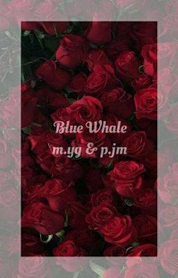 Blue Whale || m.yg & p.jm 