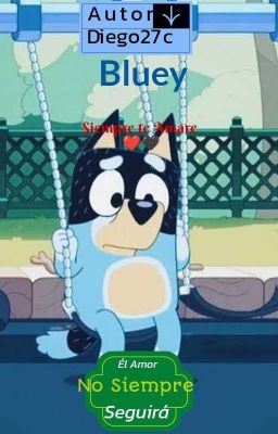 Bluey: Siempre Te Amaré (Él Amor No Siempre Seguirá) 