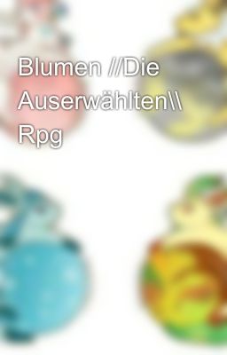 Blumen //Die Auserwählten\\ Rpg