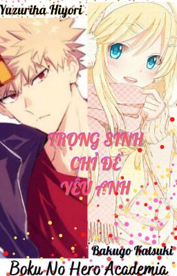 [BnHA][Bakugo x Oc] Trọng Sinh Chỉ Để Yêu Anh