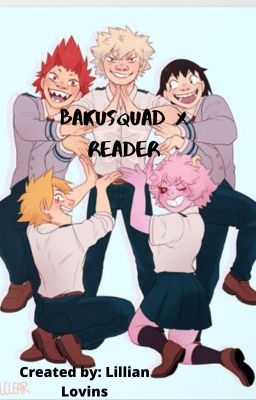 BNHA BakuSquad x Reader