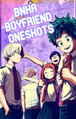 BNHA Boyfriend Oneshots ♥