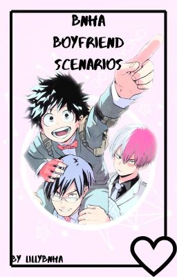 Bnha Boyfriend Scenarios!