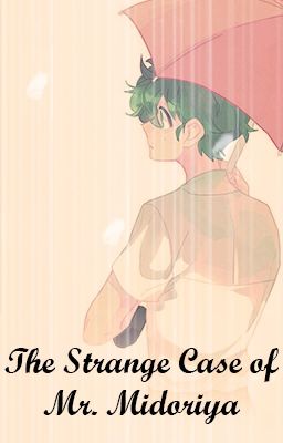 Bnha Fanfiction - The Strange Case of Mr. Midoriya