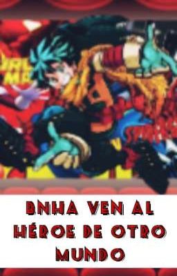 Bnha ven al héroe de otro mundo (Archie Izuku) (Próximamente)