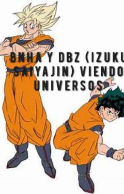 Bnha y Dbz (Izuku Saiyajin) viendo a universos (mayormente a Dbz)