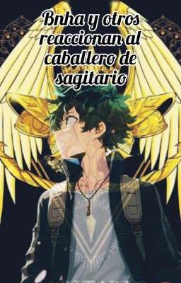 Bnha y otros seres reaccionan al caballero de sagitario