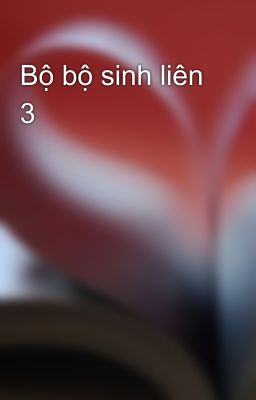 Bộ bộ sinh liên 3