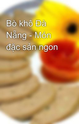 Bò khô Đà Nẵng - Món đặc sản ngon