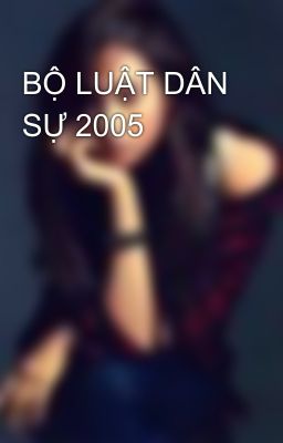 BỘ LUẬT DÂN SỰ 2005