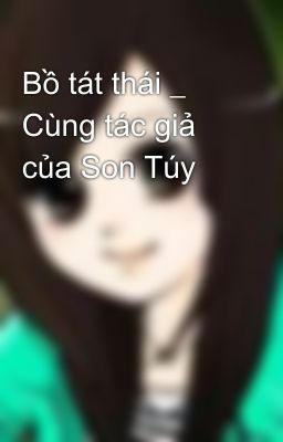 Bồ tát thái _ Cùng tác giả của Son Túy