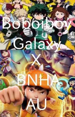 Boboiboy Galaxy X BNHA AU. 