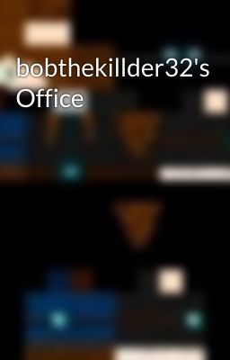 bobthekillder32's Office