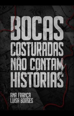 Bocas Costuradas Não Contam Histórias