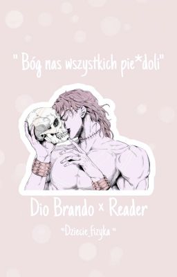 Bóg nas wszystkich pier*oli || Dio Brando x Reader || Jojo's / [Lemon]