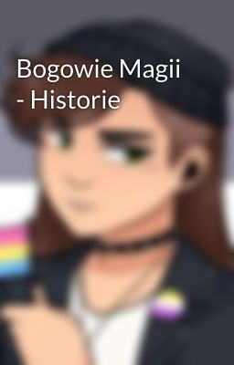 Bogowie Magii - Historie