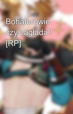 Bohaterowie czy zagłada? [RP] 